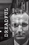 Dreadful: The Short Life and Gay Times of John Horne Burns Dreadful: The Short Life and Gay Times of John Horne Burns
