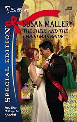The Sheik and the Christmas Bride (Desert Rogues, #11) (Silhouette Special Edition, #1862)