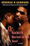 Secrets Buried in the Soul by Deborah N. Kabwang Secrets Buried in the Soul by Deborah N. Kabwang