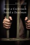 How a Cockroach Saved a Deadman How a Cockroach Saved a Deadman
