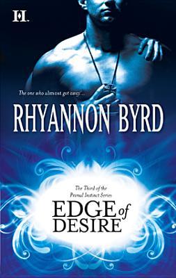 Edge of Desire (Primal Instinct, #3)