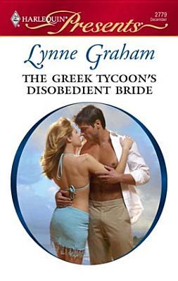 The Greek Tycoon's Disobedient Bride (Virgin Brides, Arrogant Husbands, #1) (Harlequin Presents, #2779)