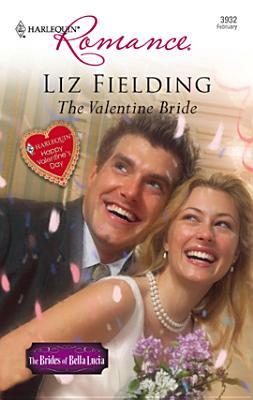 The Valentine Bride by Liz Fielding The Valentine Bride by Liz Fielding