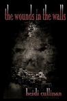 The Wounds in the Walls by Heidi Cullinan The Wounds in the Walls by Heidi Cullinan
