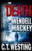 The Death of Wendell Mackey by C.T. Westing The Death of Wendell Mackey by C.T. Westing