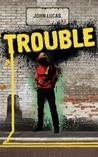 TROUBLE TROUBLE
