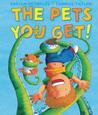 The Pets You Get!