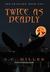Twice as Deadly: The Deadlies: Book Two (Hardcover)