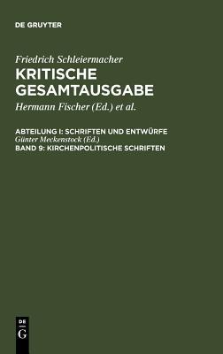 Kritische Gesamtausgabe: Abt 1: Schriften Und Entwurfe. Bd9: Kirchenpolitische Schriften
