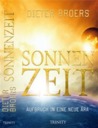Sonnenzeit. Aufbruch in eine neue Ära Sonnenzeit. Aufbruch in eine neue Ära