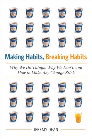Making Habits, Breaking Habits - Jeremy Dean