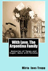 With Love, The Argentina Family: Memories of Tango and Kugel; Mate with Knishes With Love, The Argentina Family: Memories of Tango and Kugel; Mate with Knishes