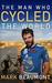 The Man Who Cycled the World. Mark Beaumont (Paperback)