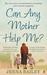 Can Any Mother Help Me?. Jenna Bailey (Paperback)