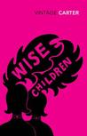 Wise Children by Angela Carter Wise Children by Angela Carter