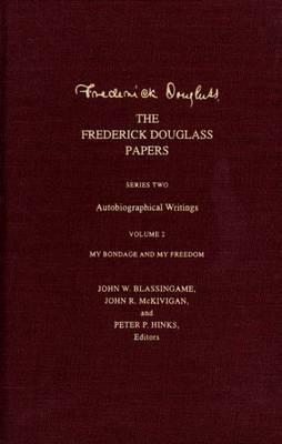 My Bondage and My Freedom (Papers: Series 2: Autobiographical Writings, Vol 2)