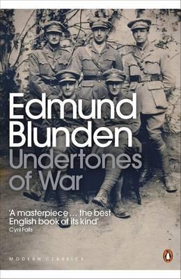 Edmund Blunden undertones of war summary Edmund Blunden undertones of war summary