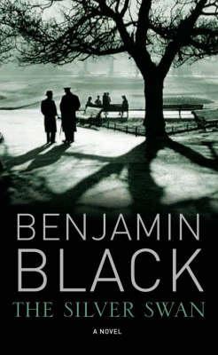 The Silver Swan by Benjamin Black The Silver Swan by Benjamin Black