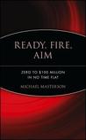 Ready, Fire, Aim by Michael Masterson