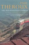 The Old Patagonian Express by Paul Theroux