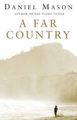A Far Country by Daniel Mason A Far Country by Daniel Mason
