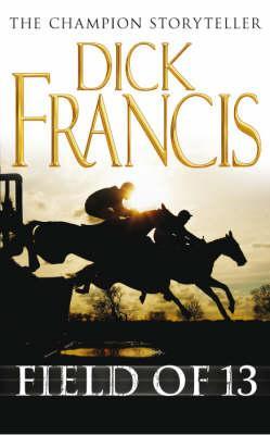 Field of Thirteen by Dick Francis