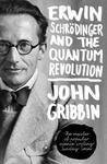 Erwin Schrodinger and the Quantum Revolution by John Gribbin Erwin Schrodinger and the Quantum Revolution by John Gribbin