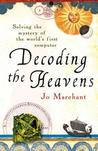 Decoding The Heavens: Solving The Mystery Of The World's First Computer