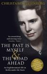 The Past is Myself & The Road Ahead Omnibus: When I Was a German, 1934-1945 The Past is Myself & The Road Ahead Omnibus: When I Was a German, 1934-1945