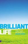 Brilliant Life: How To Live A Brilliant, Balanced Life