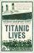 Titanic Lives: Migrants and Millionaires, Conmen and Crew. Richard Davenport-Hines (Paperback)