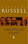 Unpopular Essays by Bertrand Russell Unpopular Essays by Bertrand Russell