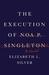 The Execution of Noa P. Singleton