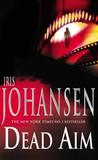 Dead Aim by Iris Johansen Dead Aim by Iris Johansen