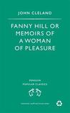 Fanny Hill, or Memoirs of a Woman of Pleasure by John Cleland Fanny Hill, or Memoirs of a Woman of Pleasure by John Cleland
