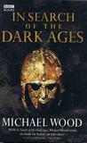 In Search of the Dark Ages by Michael Wood