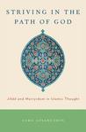 Striving in the Path of God: Jihad and Martyrdom in Islamic Thought Striving in the Path of God: Jihad and Martyrdom in Islamic Thought