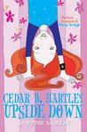Cedar B. Hartley: Upside Down (Cedar B Hartley)
