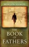 The Book Of Fathers by Miklós Vámos