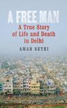 A Free Man: A True Story of Life and Death in Delhi