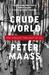 Crude World: The Violent Twilight of Oil. Peter Maass (Paperback)