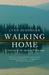 Walking Home: A Journey in the Alaskan Wilderness (Paperback)