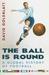 The Ball Is Round: A Global History of Football (Hardcover)