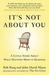 It's Not about You: A Little Story about What Matters Most in Business (Paperback)