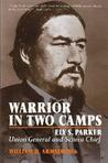 Warrior in Two Camps: Ely S. Parker, Union General and Seneca Chief (The Iroquois and Their Neighbors) Warrior in Two Camps: Ely S. Parker, Union General and Seneca Chief (The Iroquois and Their Neighbors)