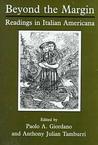 Beyond The Margin: Readings In Italian Americana Beyond The Margin: Readings In Italian Americana