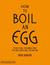 How to Boil an Egg by Rose Carrarini How to Boil an Egg by Rose Carrarini