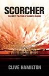 Scorcher: The Dirty Politics Of Climate Change Scorcher: The Dirty Politics Of Climate Change
