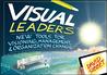 Visual Leaders: New Tools for Visioning, Management, & Organization Change Visual Leaders: New Tools for Visioning, Management, & Organization Change