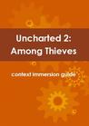 Uncharted 2: Among Thieves Context Immersion Guide Uncharted 2: Among Thieves Context Immersion Guide